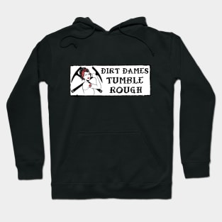 Dirt Dames Tumble Rough - Rockhound, Fossils, Geology, Paleontology Hoodie